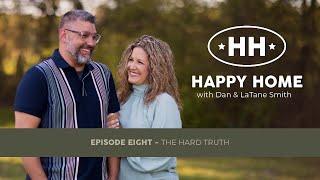 Ep008 - The Hard Truth of Real Estate Investing | Happy Home with Dan and LaTane | Podcast