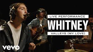 Whitney - Valleys (My Love) - Live Performance | Vevo