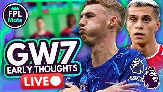 FPL GW7: EARLY THOUGHTS!  Palmer Kneejerk? Don't Panic Yet! | Reaction Stream Gameweek 7 2024/25