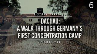 Dachau: A Walk Through Germany's First Concentration Camp | History Traveler Episode 269