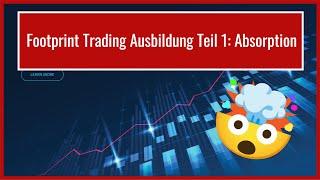 Footprint Trading Ausbildung Teil 1: Absorption