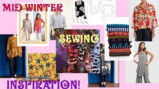 Mid winter sewing inspiration: styles, patterns, fabrics!