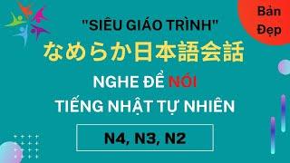 (Full) Luyện Nghe Nói Tiếng Nhật Siêu Hay なめらか日本語会話 N4, N3, N2 - Luyện Nghe N3 Giao Tiếp ( Bản Đẹp)