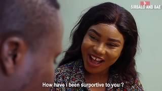 WHY SHOULD YOUR GIRL FRIEND SUPPORT YOU  - EPISODE 2 ( SIRBALO AND BAE )