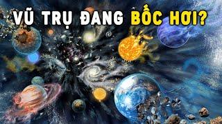 Nghiên cứu cho thấy Vũ trụ cuối cùng sẽ bốc hơi và biến mất | Khoa Học và Khám Phá