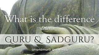 What is the difference between Guru & Sadguru?