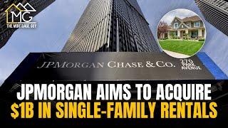 JPMorgan Chase Wants to Acquire $1B In Single-Family Rentals