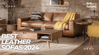 Best Leather Sofas 2024 ️ Don’t Miss Out on Finding the Perfect Sofa