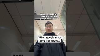 When google maps says it is 100m….