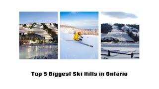 TOP 5 BIGGEST SKI HILLS IN ONTARIO