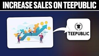 How To Increase Sales on Teepublic 2024! (Full Tutorial)