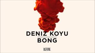 Deniz Koyu - Bong (Full Version)