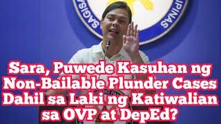 Sara, Puwede Kasuhan ng Non-Bailable Plunder Cases Dahil sa Laki ng Katiwalian sa OVP at DepEd?