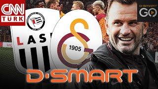 Galatasaray Sezonu D Smart'ta Açıyor! Lask Linz - Galatasaray Maçı Bu Akşam Saat 20.30'da D-Smart'ta