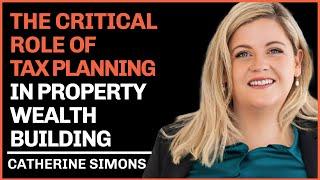 The Critical Role of Tax Planning in Property Wealth Building