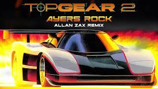 Top Gear 2 - Ayers Rock (Allan Zax remix)