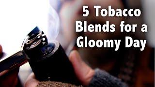 A man shares 5 pipe tobacco blends for a gloomy day