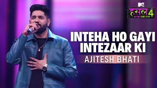 Inteha Ho Gayi Intezaar Ki - The Hustle Flip | Ajitesh Bhati | MTV Hustle 4