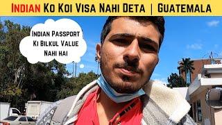 Can we get Visa From Guatemala ? For  Indian Passport No Visa |