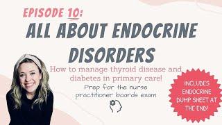 ALL ABOUT ENDOCRINE DISORDERS| Thyroid Disease & Diabetes| Nurse Practitioner Boards Prep