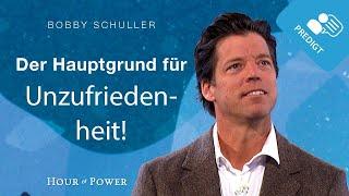 Der Hauptgrund für Unzufriedenheit! - Predigt von Bobby Schuller