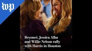 Beyoncé, Jessica Alba and Willie Nelson rally with Harris in Houston