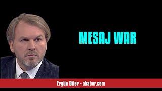 ERGÜN DİLER: MESAJ WAR - SESLİ MAKALE DİNLE