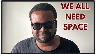 We All Need Space