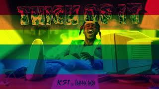 KSI - Thick Of It (feat. Trippie Redd) (Official GAY Remix)