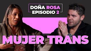 DOÑA ROSA | EP 2 | MUJER TRANS