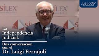 La Independencia Judicial: Una conversación con el Dr. Luigi Ferrajoli