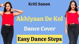 Akhiyaan De Kol | Dance Cover | Kriti Sanon | Do Patti | Trending | Easy Dance Steps | Same Steps