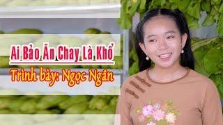 Ai Bảo Ăn Chay Là Khổ - Ngọc Ngân Official MV