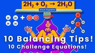 Atom Explains - 10 Tips for Balancing Chemical Equations - 10 Solved Equations!