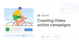 Google Ads Tutorials: Creating Video action campaigns