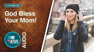 God Bless Your Mom! - October 12th 2024