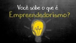 Você sabe o que é empreendedorismo ?