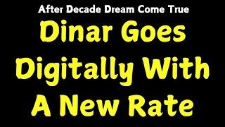 Iraqi Dinar-After Decade Dream Come True Dinar Goes Digitally With A New Rate IQD to USD