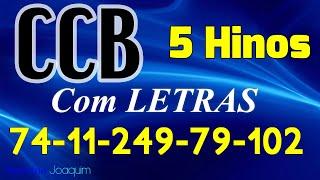 HINOS CCB COM LETRAS - 5 HINOS SELECIONADOS 74-11-249-79-102 - LOUVE E CANTE