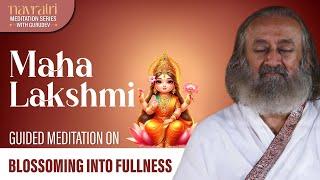 Mahalakshmi - Blossoming Into Fullness | Navratri Meditation Series | Gurudev