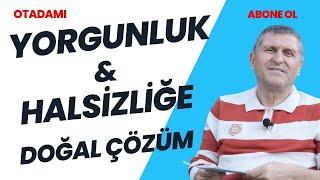 HALSİZLİĞE VE YORGUNLUĞA NE İYİ GELİR HALSİZLİK VE YORGUNLUK NASIL GEÇER