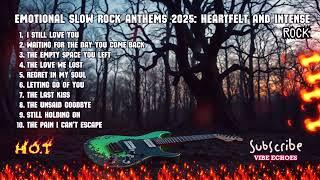 Emotional Slow Rock Anthems 2025| Heartfelt and Intense | rock songs 2024 new| intense songs 2025