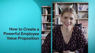 How to Create a Powerful Employee Value Proposition