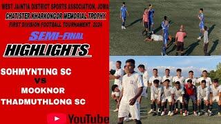 SEMI FINAL|FIRST DIVISION FOOTBALL TOURNAMENT WJDSA-2024||SOHMYNTING SC||0-3 ||MOOKNOR THADMUTHLONG