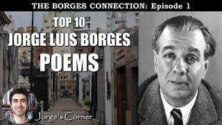 Top 10 Jorge Luis Borges Poems | Introducing The Borges Connection!