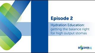 Discover Series 4: Session 2: Hydration Education: Getting the balance right for high output stomas