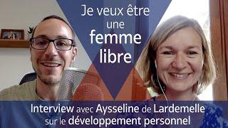 L'importance de la liberté (interview d'Aysseline de Lardemelle)