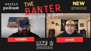 The Banter with Dave & Hobbs Episode 13