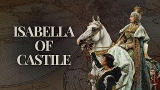 Why Queen Isabella of Castile was one of the GREATEST Women in History