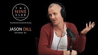 Jason Dill | The Nine Club With Chris Roberts - Episode 83